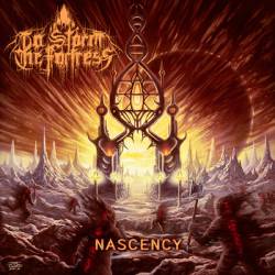 To Storm The Fortress : Nascency